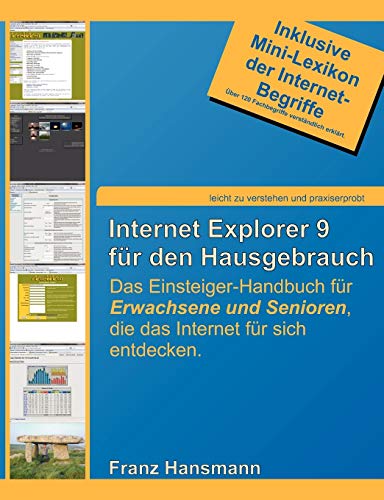 Internet Explorer 9 für den Hausgebrauch: Das Einsteiger-Handbuch für Erwachsene und Senioren, die das Internet für sich entdecken.