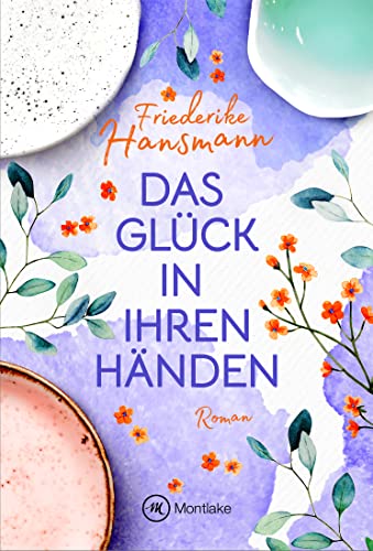 Das Glück in ihren Händen (Herzenssachen, Band 2)