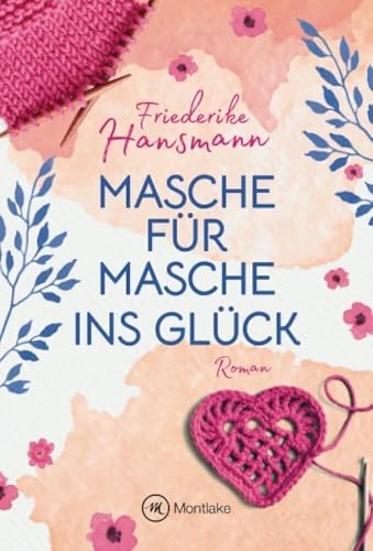 Masche für Masche ins Glück (Herzenssachen, Band 1) von Montlake