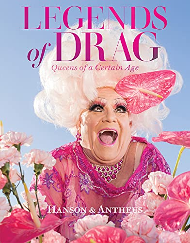 Legends of Drag: Queens of a Certain Age von Abrams & Chronicle Books