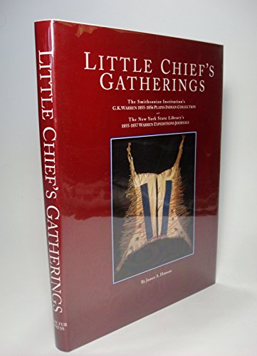 Little Chief's gatherings: The Smithsonian Institution's G.K. Warren 1855-1856 Plains Indian collection and the New York State Library's 1855-1857 Warren Expeditions journals