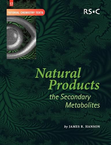 Natural Products: The Secondary Metabolites (Tutorial Chemistry Texts) von Royal Society of Chemistry