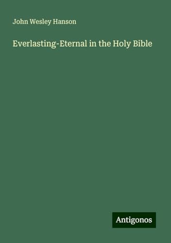 Everlasting-Eternal in the Holy Bible von Antigonos Verlag