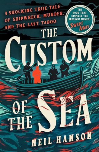The Custom of the Sea: A Shocking True Tale of Shipwreck, Murder, and the Last Taboo von Open Road Integrated Media, Inc.