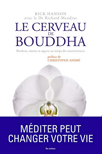 LE CERVEAU DE BOUDDHA BONHEUR AMOUR ET SAGESSE AU TEMPS DES NEUROSCIENCES LE CERVEAU DE BOUDDHA BONHEUR AMOUR ET SAGESSE AU TEMPS DES NEUROSCIENCES von ARENES