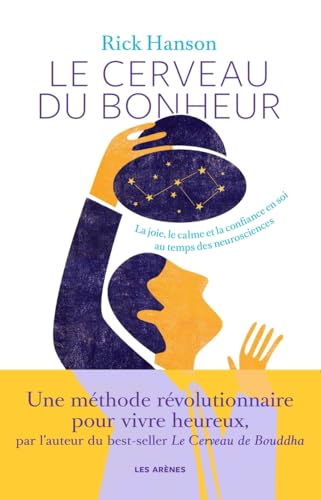 Le Cerveau du bonheur: La joie, le calme et la confiance en soi au temps des neurosciences von ARENES