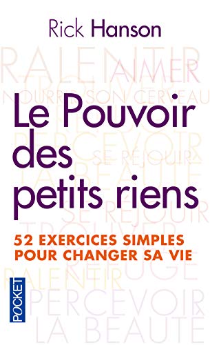 Le Pouvoir des petits riens: 52 exercices quotidiens pour changer sa vie