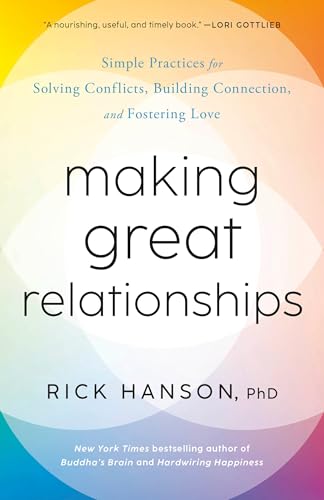 Making Great Relationships: Simple Practices for Solving Conflicts, Building Connection, and Fostering Love von Harmony/Rodale/Convergent