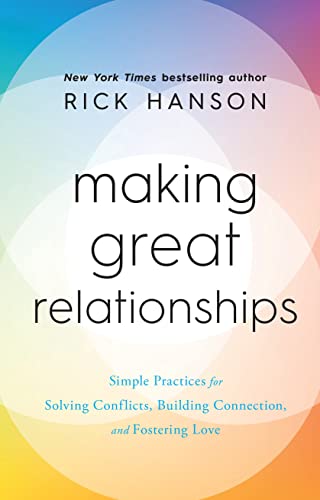 Making Great Relationships: Simple Practices for Solving Conflicts, Building Connection and Fostering Love von Rider