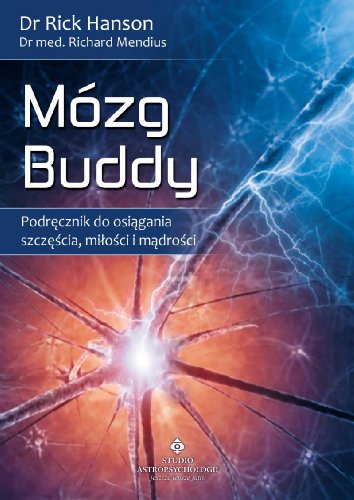 Mózg Buddy: Podręcznik do osiągania szczęścia, miłości i mądrości Mózg Buddy: Podręcznik do osiągania szczęścia, miłości i mądrości