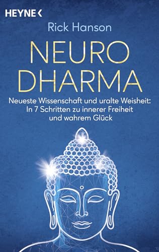 NeuroDharma: Neueste Wissenschaft und uralte Weisheit: In 7 Schritten zu innerer Freiheit und wahrem Glück NeuroDharma: Neueste Wissenschaft und uralte Weisheit: In 7 Schritten zu innerer Freiheit und wahrem Glück