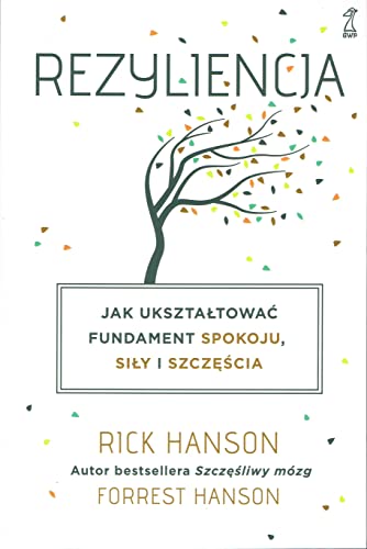 Rezyliencja: Jak ukształtować fundament spokoju, siły i szczęścia Rezyliencja: Jak ukształtować fundament spokoju, siły i szczęścia