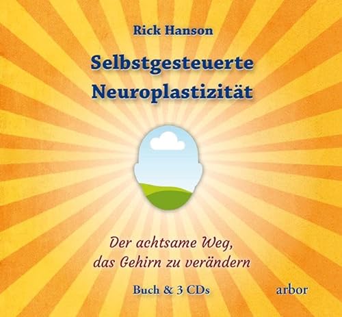 Selbstgesteuerte Neuroplastizität: Der achtsame Weg, das Gehirn zu verändern von Arbor Verlag