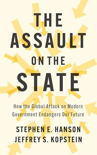 The Assault on the State: How the Global Attack on Modern Government Endangers Our Future von Polity