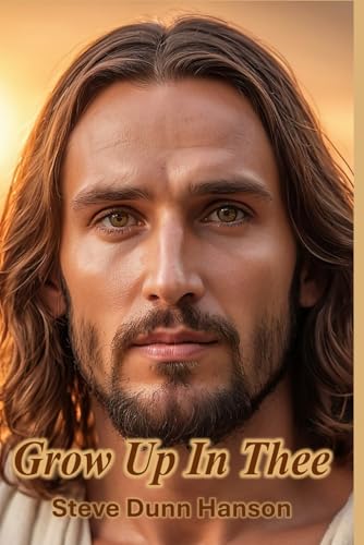 Grow Up in Thee von Steve Dunn Hanson
