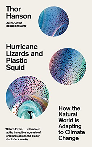 Hurricane Lizards and Plastic Squid: How the Natural World is Adapting to Climate Change Hurricane Lizards and Plastic Squid: How the Natural World is Adapting to Climate Change