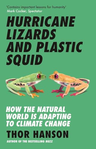 Hurricane Lizards and Plastic Squid: How the Natural World is Adapting to Climate Change von Icon Books
