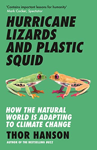 Hurricane Lizards and Plastic Squid: How the Natural World is Adapting to Climate Change von Icon Books