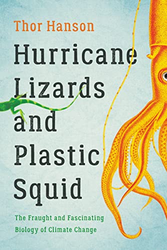 Hurricane Lizards and Plastic Squid: The Fraught and Fascinating Biology of Climate Change von Basic Books