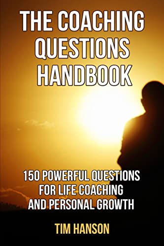 The Coaching Questions Handbook: 150 Powerful Questions for Life Coaching and Personal Growth (powerful questions, coaching questions, life coach, life coaching, Band 1)