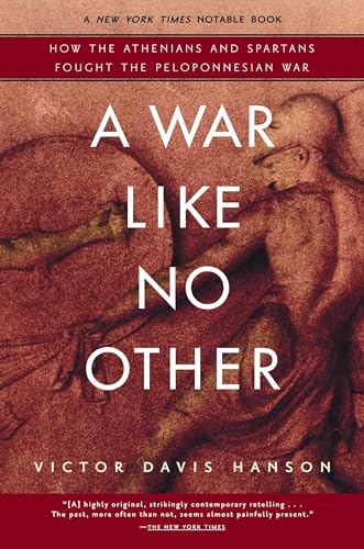 A War Like No Other: How the Athenians and Spartans Fought the Peloponnesian War A War Like No Other: How the Athenians and Spartans Fought the Peloponnesian War