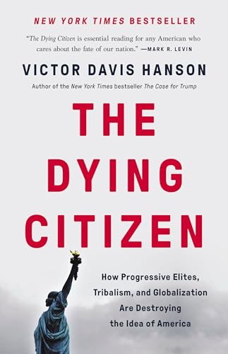 The Dying Citizen: How Progressive Elites, Tribalism, and Globalization Are Destroying the Idea of America von Basic Books