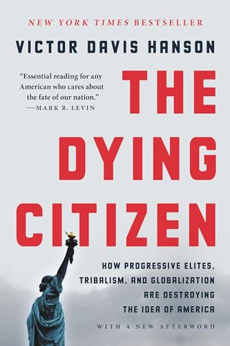 The Dying Citizen: How Progressive Elites, Tribalism, and Globalization Are Destroying the Idea of America von Basic Books