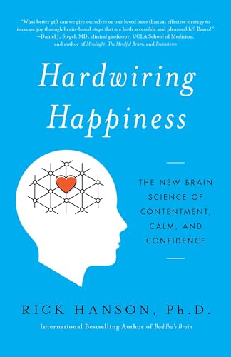 Hardwiring Happiness: The New Brain Science of Contentment, Calm, and Confidence von Harmony Books