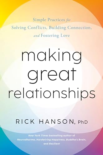 Making Great Relationships: Simple Practices for Solving Conflicts, Building Connection, and Fostering Love von Harmony