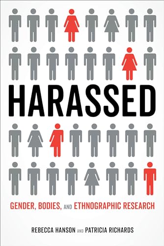 Harassed: Gender, Bodies, and Ethnographic Research von University of California Press