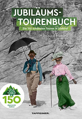 AVS-Jubiläumstourenbuch - 150 Jahre Alpenverein Südtirol: Die 150 schönsten Touren in Südtirol