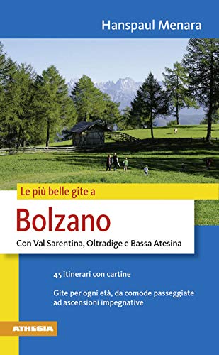 Le più belle gite in Bolzano: Con Val Sarentina, Oltradige e Bassa Atesina (Le più belle gite nel Sudtirolo)