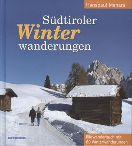 Südtiroler Winterwanderungen: Bildwanderbuch mit 60 Winterwanderungen
