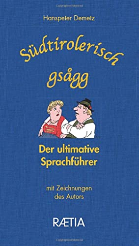 Südtirolerisch gsagg: Der ultimative Sprachführer von Edition Raetia