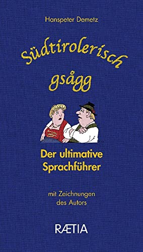 Südtirolerisch gsagg: Der ultimative Sprachführer von Edition Raetia