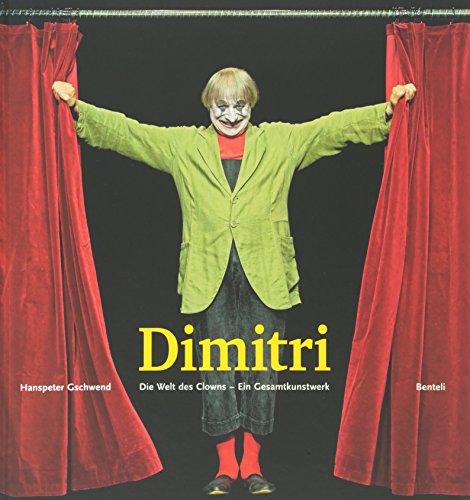 Dimitri. Die Welt des Clowns. Ein Gesamtkunstwerk