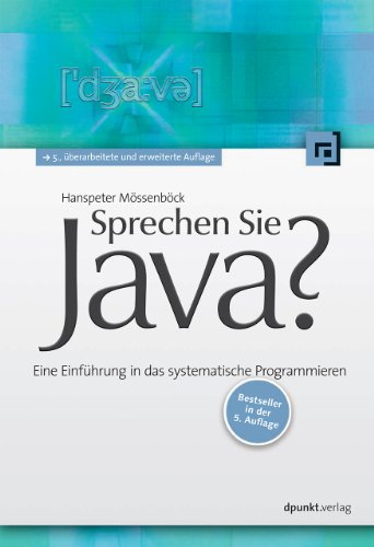 Sprechen Sie Java?: Eine Einführung in das systematische Programmieren von Dpunkt.Verlag GmbH