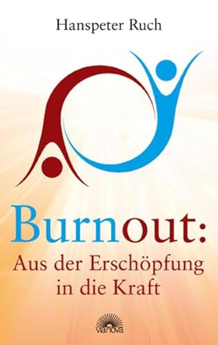 Burnout: Aus der Erschöpfung in die Kraft von Via Nova