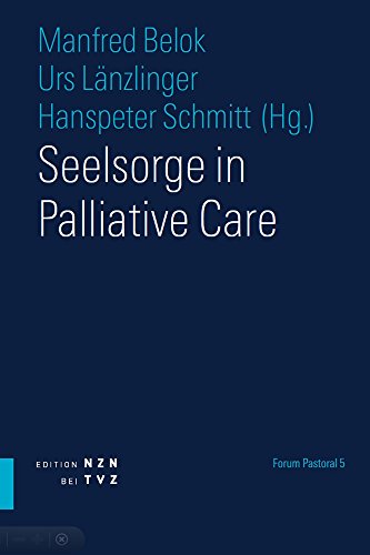 Seelsorge in Palliative Care (Forum Pastoral, Band 5)