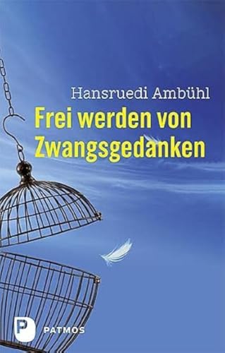 Frei werden von Zwangsgedanken von Patmos-Verlag