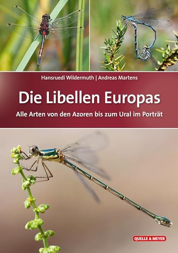Die Libellen Europas: Alle Arten von den Azoren bis zum Ural im Porträt von Quelle + Meyer