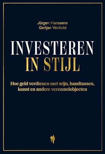 Investeren in stijl: hoe geld verdienen met wijn, handtassen, kunst en andere verzamelobjecten Investeren in stijl: hoe geld verdienen met wijn, handtassen, kunst en andere verzamelobjecten von Borgerhoff & Lamberigts
