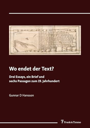 Wo endet der Text?: Drei Essays, ein Brief und sechs Passagen zum 19. Jahrhundert: Drei Essays, ein Brief und sechs Passagen zum 19. Jahrhundert. ... und einem Nachwort von Lukas Dettwiler von Frank & Timme