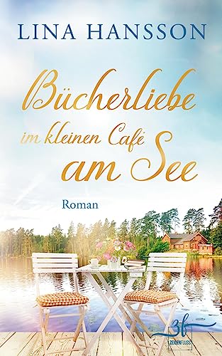 Bücherliebe im kleinen Café am See: Ein Schweden-Liebesroman Bücherliebe im kleinen Café am See: Ein Schweden-Liebesroman
