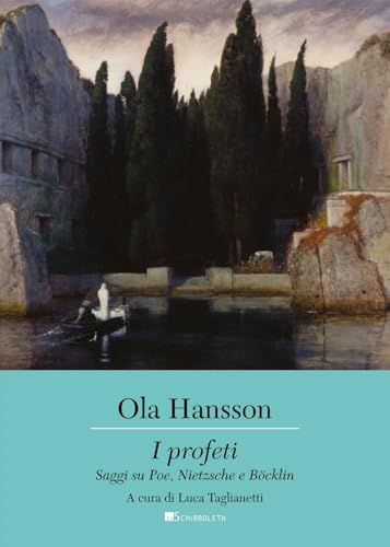 I profeti. Saggi su Poe, Nietzsche e Böcklin (Canone europeo) von Inschibboleth
