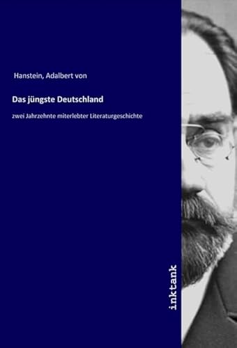 Das jüngste Deutschland: zwei Jahrzehnte miterlebter Literaturgeschichte