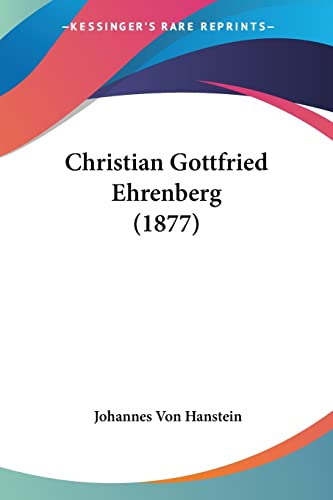 Christian Gottfried Ehrenberg (1877) von Kessinger Publishing