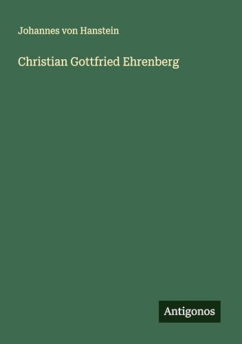 Christian Gottfried Ehrenberg von Antigonos Verlag