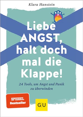 Liebe Angst, halt doch mal die Klappe!: 24 Tools, um Angst und Panik zu überwinden (Lebenshilfe Selbstcoaching) von Gräfe und Unzer