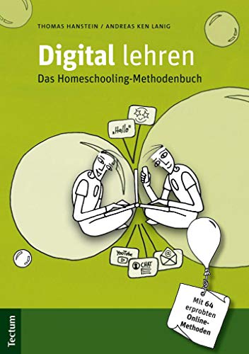 Digital lehren: Das Homeschooling-Methodenbuch